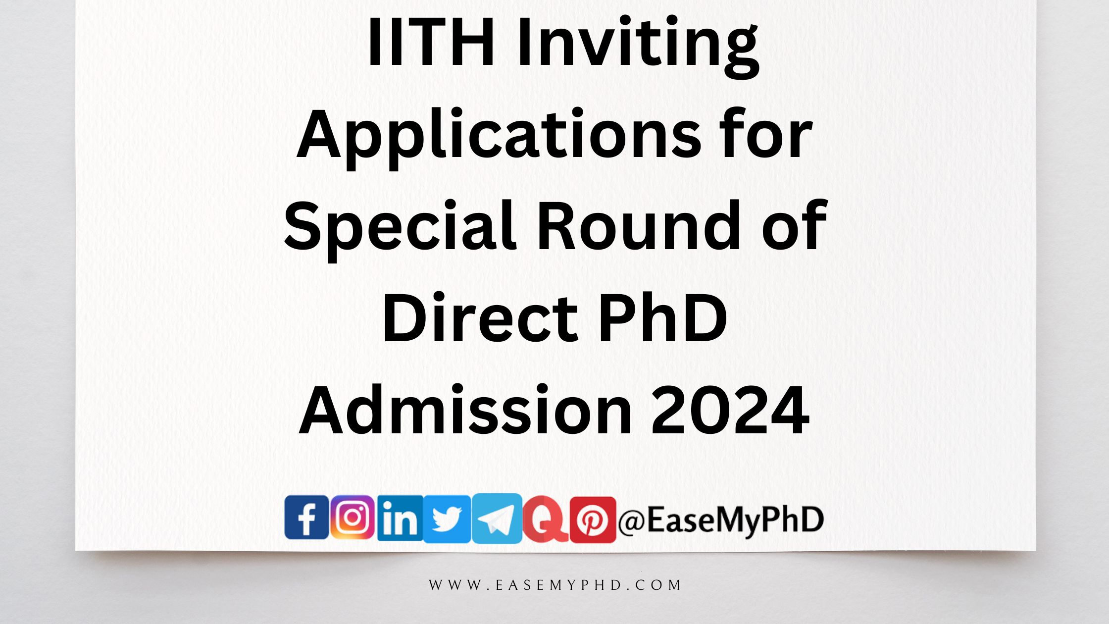 Indian Institute of Technology Hyderabad (IITH) Inviting Applications for Special Round of Direct PhD Admission 2024